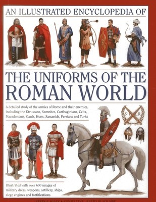 An Illustrated Encyclopedia of the Uniforms of the Roman World: A Detailed Study of the Armies of Rome and Their Enemies, Including the Etruscans, Sa foto