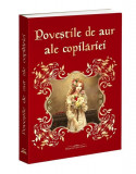 Poveştile de aur ale copilăriei - Paperback brosat - Colectiv - Bookstory