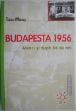 Budapesta 1956. Atunci si dupa 44 de ani &ndash; Tibor Meray - Carte Istorie