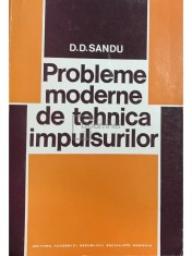 D. D. Sandu - Probleme moderne de tehnica impulsurilor (Editia: 1980) foto