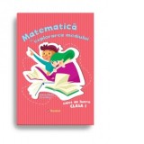 Matematica si explorarea mediului. Caiet de lucru pentru clasa I