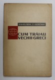 CUM TRAIAU VECHII GRECI de K.M. KOLOBOVA SI E.L. OZERETKAIA