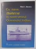 CU NAVA THALASSA IN NORD - VESTUL OCEANULUI INDIAN de MIHAI C. BACESCU , 2000