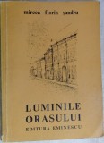 MIRCEA FLORIN SANDRU: LUMINILE ORASULUI (VERSURI ed. princeps 1975/tiraj 430 ex)