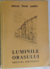 MIRCEA FLORIN SANDRU: LUMINILE ORASULUI (VERSURI ed. princeps 1975/tiraj 430 ex)