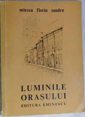 MIRCEA FLORIN SANDRU: LUMINILE ORASULUI (VERSURI ed. princeps 1975/tiraj 430 ex) foto