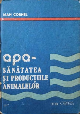 APA - SANATATEA SI PRODUCTIILE ANIMALELOR-MAN CORNEL-247371 foto