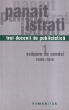 Panait Istrati - Trei decenii de publicistica, volumul 1: Scapare de condei