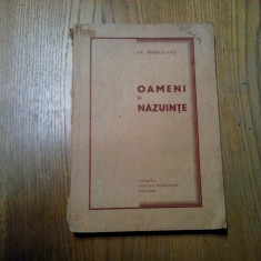 OAMENI SI NAZUINTE - Gr. Trancu-Iasi - Tiparul Scrisul Romanesc, 1938, 219 p.