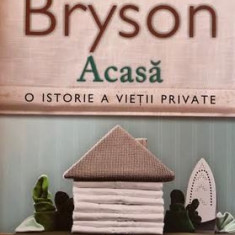 Acasa, o istorie a vietii private Bill Bryson