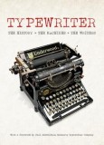 The Typewriter: The History - The Machines - The Writers