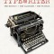 The Typewriter: The History - The Machines - The Writers
