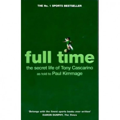 Paul Kimmage - Full time the secret life of Tony Cascarino - 110565 foto