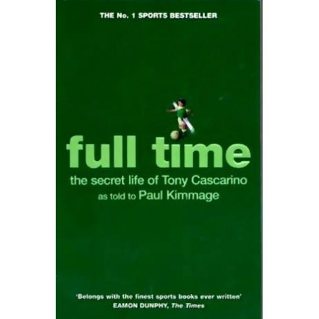 Paul Kimmage - Full time the secret life of Tony Cascarino - 110565