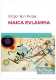 Maica Evlampia - Paperback brosat - Victor Ion Popa - Hoffman, 2021