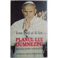 PLANUL LUI DUMNEZEU , DECALOG PENTRU MILENIUL III de IOAN PAUL AL II LEA , 1999