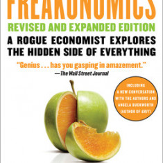 Freakonomics Revised and Expanded Edition: A Rogue Economist Explores the Hidden Side of Everything