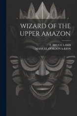 Wizard of the Upper Amazon foto