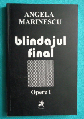 Angela Marinescu &amp;ndash; Blindajul final Opere 1 foto