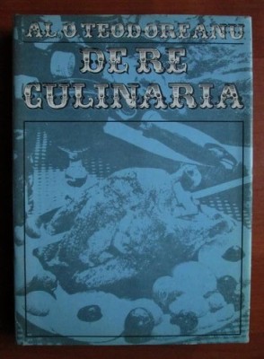 Al. O. Teodoreanu - De re culinaria foto