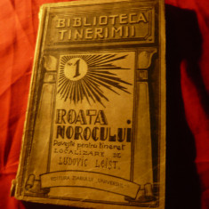 Ludovic Leist - Roata Norocului -interbelica Ed.Ziar Universul ,Bibl.Tinerinii 1