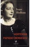 Hortensia Papadat-Bengescu - Ioan Holban