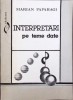 Interpretari pe Teme Date - Marian Papahagi, 1995, Didactica si Pedagogica, Filosofie