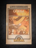 LIVIU REBREANU - GORILA