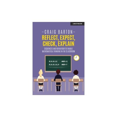 Reflect, Expect, Check, Explain: Sequences and Behaviour to Enable Mathematical Thinking in the Classroom foto