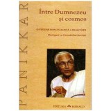 Raimon Panikkar - Intre Dumnezeu si Cosmos - O viziune non-dualista a realitatii. Dialoguri cu Guendoline Jarczyk - 108339