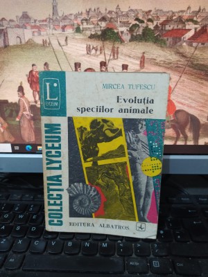 Tufescu, Evoluția speciilor animale, editura Albatros, București 1976, 208 foto