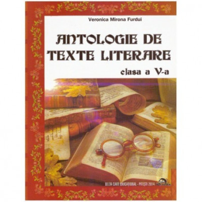 Veronica Mirona Furdui - Antologie de texte literare clasa a V-a - 124501 foto