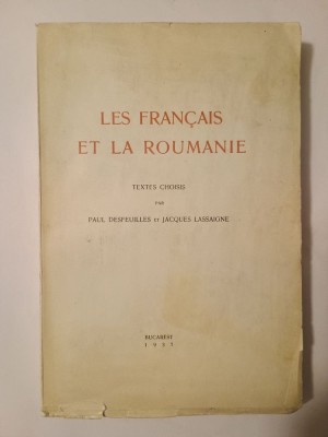 Paul Desfeuilles; Jacques Lassaigne (ed.) - Les francais et la Roumanie (texte de Paul Morand, Pierre Loti, A. Ubicini...1937) foto