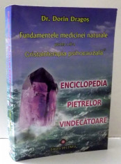 FUNDAMENTELE MEDICINEI NATURALE, PARTEA A III-A: CRISTALOTERAPIA PSIHOCAUZALA / ENCICLOPEDIA PIETRELOR VINDECATOARE , 2010 foto