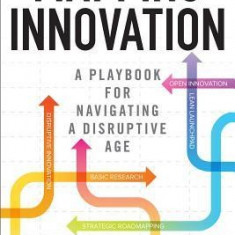 Mapping Innovation: A Playbook for Navigating a Disruptive Age