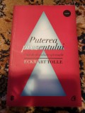 Eckhart Tolle - Puterea prezentului. Ghid de dezvoltare spirituală