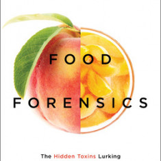 Food Forensics: The Health Ranger's Guide to Foods That Harm and Foods That Heal