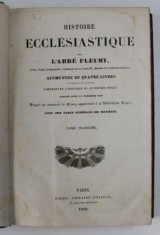 HISTOIRE ECCLESIATIQUE par L &#039;ABBE FLEURY , TOME TROISIEME , 1840 , PREZINTA PETE SI HALOURI DE APA , URME DE UZURA CARE NU AFECTEAZA TEXTUL *