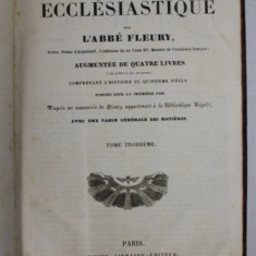 HISTOIRE ECCLESIATIQUE par L 'ABBE FLEURY , TOME TROISIEME , 1840 , PREZINTA PETE SI HALOURI DE APA , URME DE UZURA CARE NU AFECTEAZA TEXTUL *