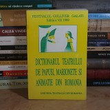 CRISTIAN PEPINO - DICTIONARUL TEATRULUI DE PAPUSI, MARIONETE SI ANIMATIE DIN ROMANIA , EDITIA A VII-A , GALATI , 1999 *