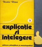 Explicatie si Intelegere, vol. 1, Teodor Dima, Filosofie, Editura Stiintifica 1980, 220 pagini