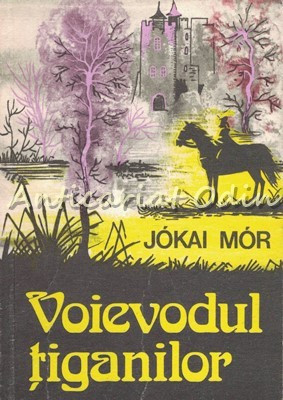 Voievodul Tiganilor. Trandafirul Galben - Jokai Mor