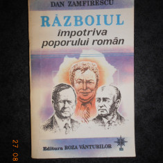 DAN ZAMFIRESCU - RAZBOIUL IMPOTRIVA POPORULUI ROMAN