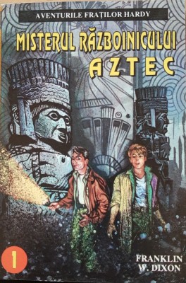 MISTERUL RAZBOINICULUI AZTEC - FRANKLIN W. DIXON* 1995 foto