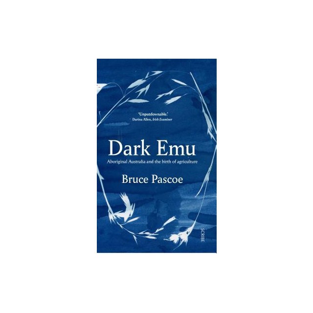 Dark Emu: Aboriginal Australia and the Birth of Agriculture