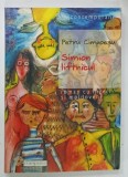 SIMION LIFTNICUL , roman cu ingeri si moldoveni de PETRU CIMPOESU , 2001 , DEDICATIE *