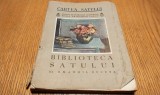 BIBLIOTECA SATULUI - Emanoil BUCUTA - Fundatia Culturala Regala "Principele Carol", Cartea Satului 15, 1936, 122 p. cu ilustratii (chipuri) in text