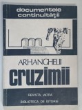 ARHANGHELII CRUZIMII , DOCUMENTELE CONTINUITATII de GHEORGHE I. BODEA si VASILE T. SUCIU , 1982