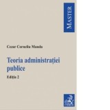 Teoria administratiei publice. Editia 2 - Cezar Corneliu Manda