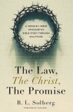 The Law, the Christ, the Promise: A Verse-By-Verse Apologetics Bible Study Through Galatians